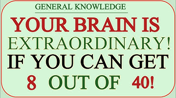 YOUR BRAIN IS EXTRAORDINARY! IF YOU CAN GET 8 OUT OF 40!| Mind Booster | Extreme General Knowledge 