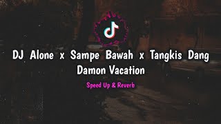 DJ Alone x Sampe Bawah x Tangkis Dang Damon Vacation - KHARIS SOPAN ( Speed Up & Reverb )