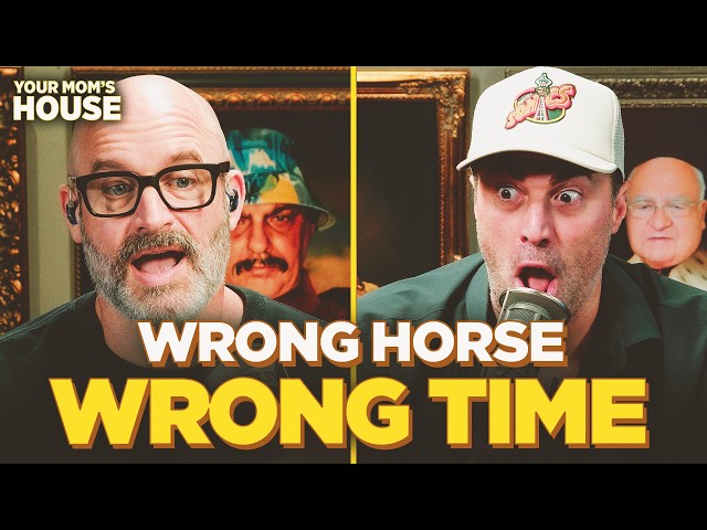 Wrong Horse Wrong Time w/ Adam Ray | Your Mom's House Ep. 863