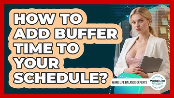 How To Add Buffer Time To Your Schedule?