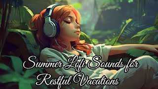 Laid-back Summer Lofi Sounds for Restful Vacations ☀️ by Lofi Babys 67 views 3 months ago 33 minutes