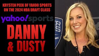 Krysten Peek of Yahoo Sports On The 2024 NBA Draft Class and Portland May Take | Danny & Dusty