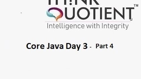 Core Java Day 3 - Part 4 ThinkQuotient Pre Placement Kit