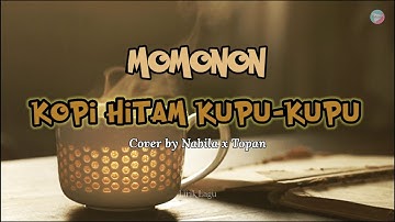 KOPI HITAM KUPU-KUPU - Momonon   II   Cover by Nabila X Topan