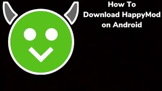 How To Download HappyMod on Android