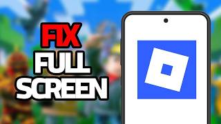 How To Fix Roblox Mobile Full Screen Problem