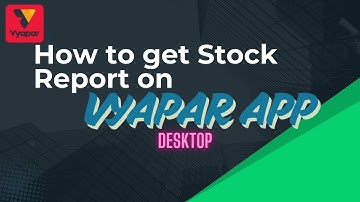 How to get Stock Report on Vyapar App | Vyapar PC APP