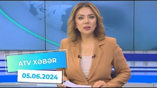 Atv Xəbər 05062024 2030