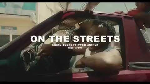 Kweku Smoke Ft Kwesi Arthur On the Streets