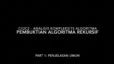Pembuktian Algoritma Rekursif (part 1) - Analisis Kompleksitas Algoritma