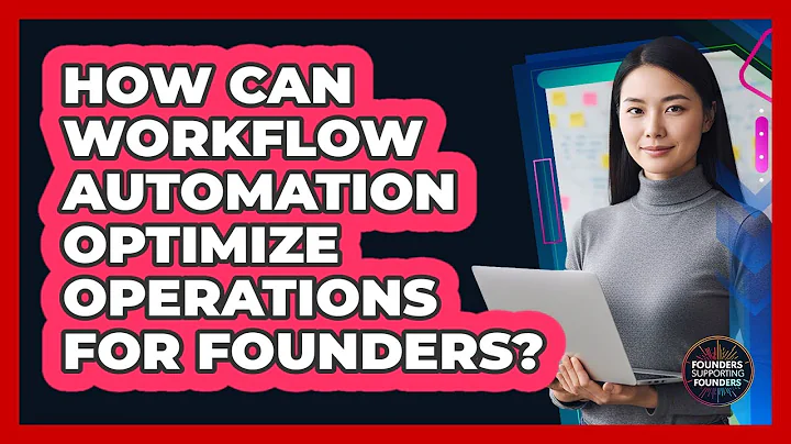 How Can Workflow Automation Optimize Operations For Founders? - Founders Supporting Founders