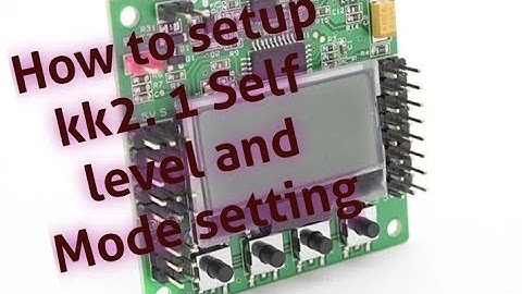 How to Setup kk 2.1  Self level and Mode setting