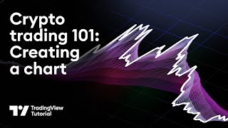 Crypto Trading 101: Creating Your First Chart