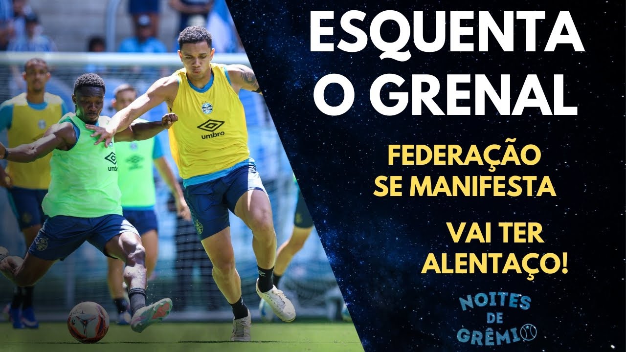 GRÊMIO NO CLIMA GRENAL | VAI TER ALENTAÇO | NOTA DA FEDERAÇÃO | NOITES DE GRÊMIO #27 - 05/03