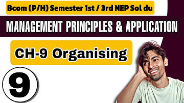 Bcom(P/H) CH-9 Organising |Sem 1st/3rd| Management Principles & Application |Sol Du NEP Sllaybus