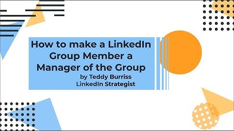 Making a LinkedIn Group Member a LinkedIn Group Manager