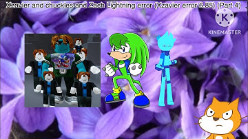 Xzavier and chuckles and Zach Lightning error (Xzavier error 6.85) (Part 4)