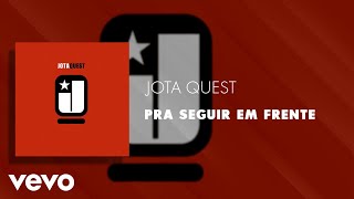 Jota Quest - Pra Seguir Em Frente (Áudio Oficial )