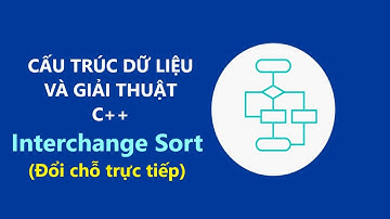 [CTDL> C++] Thuật toán sắp xếp Interchange Sort (Đổi chỗ trực tiếp)