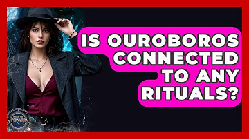 Is Ouroboros Connected To Any Rituals? - Inside the Supernatural