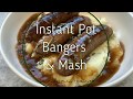 Instant pot bangers  mash