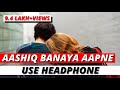 Aashiq Banaya Aapne 🎧 8D Sound (8D VOLUME) 🔥🔥