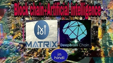 Matrix Ai network and Deepbrain chain analysis and price prediction