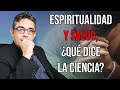 Espiritualidad y Salud: ¿qué dice la ciencia?