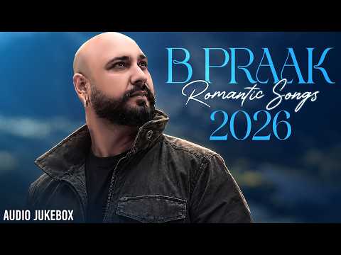 B Praak Romantic Hits (Audio Jukebox) | New Punjabi Songs 2026 | Latest Punjabi Songs 2026