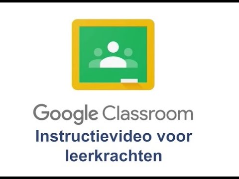 Google Classroom Instructievideo voor leerkrachten
