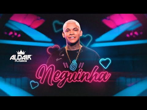 Putar Ô Neguinha - Aldair Playboy