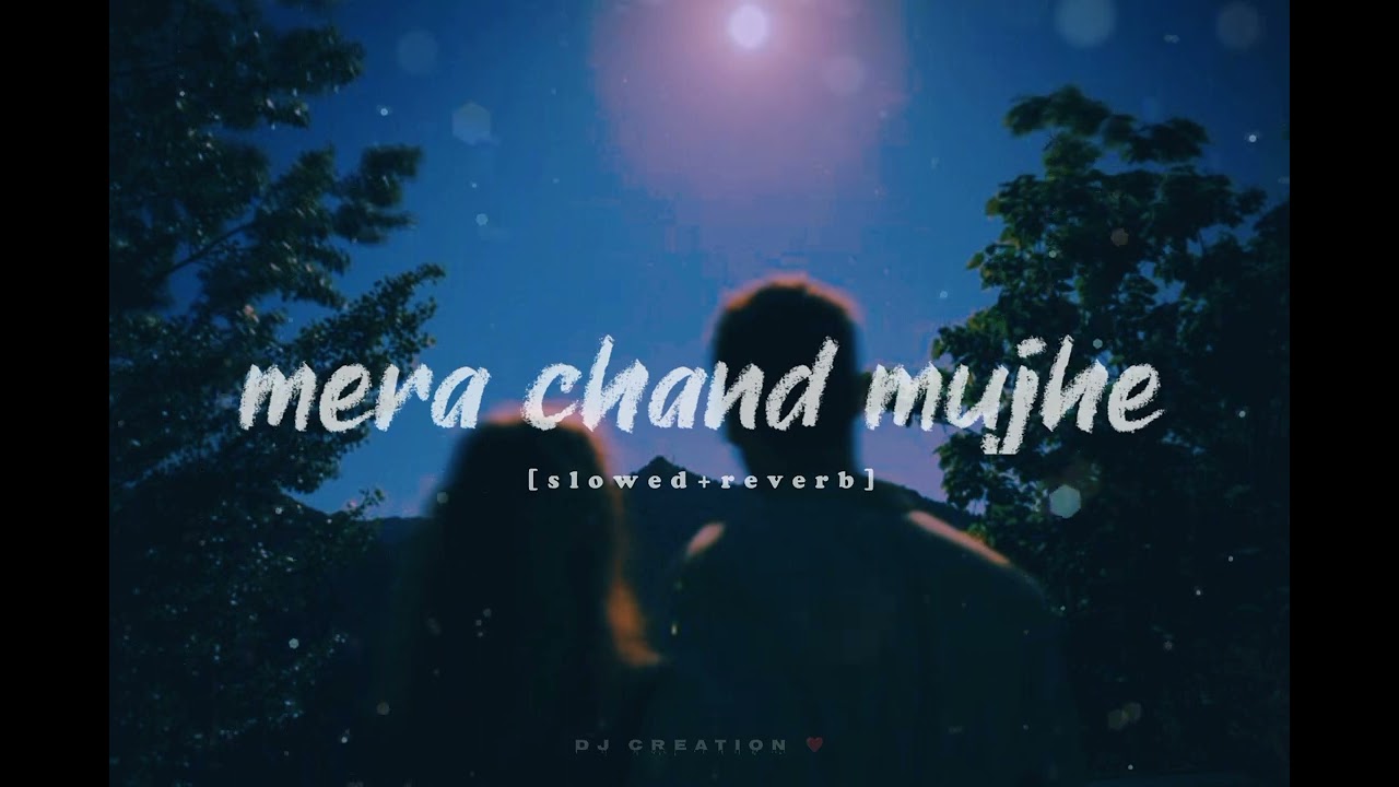 Mera chand mujhe aaya hai nazarslowedreverb lofi  chill  bollywood