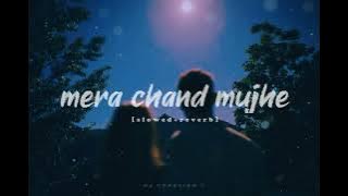 mera chand mujhe aaya hai nazar[slowed reverb]💫💯#lofi #chill #bollywood