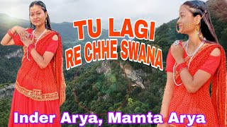 TU LAGI RE CHHE SWANA | Latest Pahadi Song | Kumauni Dance | Inder & Mamta Arya | Geetanjali Nagila