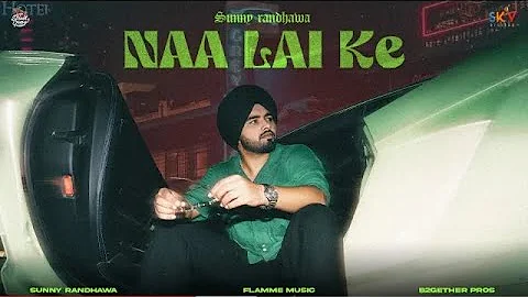 Naa Lai ke new Punjabi Song 🎵 (singer- SUNNY RANDHAWA ) new song 2023 ( B2GETHER PROS ) street gang