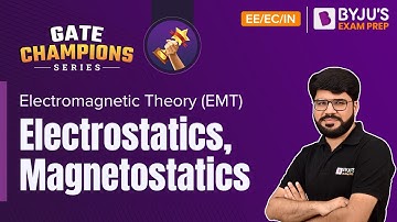 Electrostatics, Magnetostatics | Electromagnetic Theory (EMT) | GATE 2023 EE/EC/IN Exam