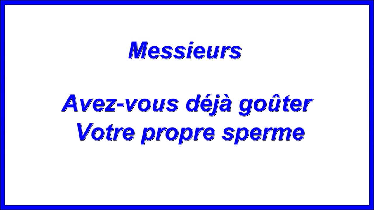 Avez-vous déjà goûter votre propre sperme - Messieurs