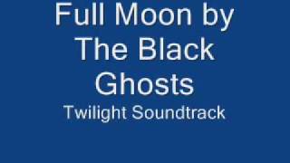 Full Moon by The Black Ghosts Twilight Soundtrack