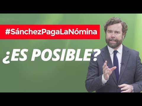 ¡Sánchez paga las nóminas YA! ¿Cómo hacerlo?