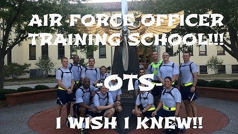 Air Force OTS (Officer Training School)  I Wish I KNEW!!