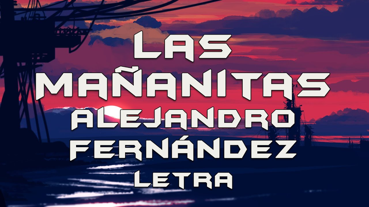 Alejandro Fernández Las Mañanitas 1 letra - YouTube