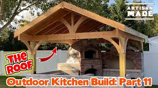 How To Frame A Roof For An Outdoor Kitchen / Outdoor Kitchen Build Part 11 / Post and Beam Roof by Artisan Made 1,270,701 views 2 years ago 16 minutes