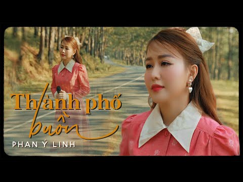 Video Thành Phố Buồn ( Lam Phương ) - Phan Ý Linh | 4K MV... - youtube