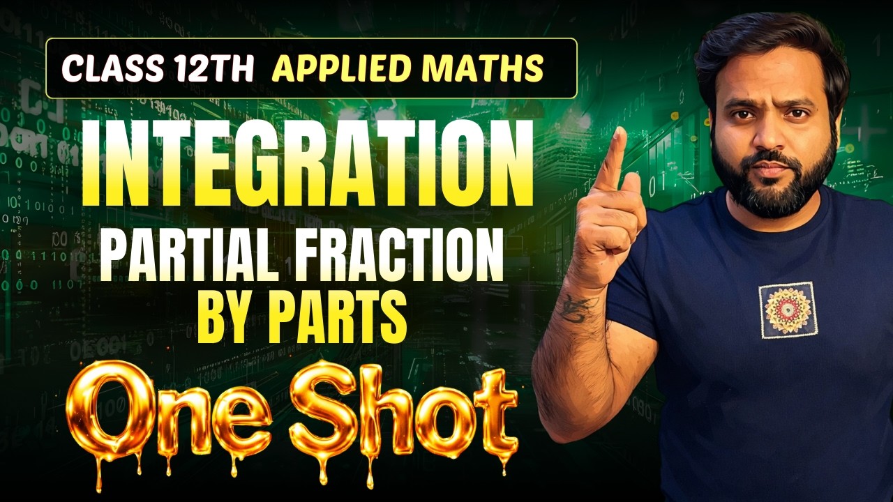 🔥INTEGRATION PARTIAL FRACTION BY PARTS ONE SHOT Class 12 Applied Maths🚀 ...