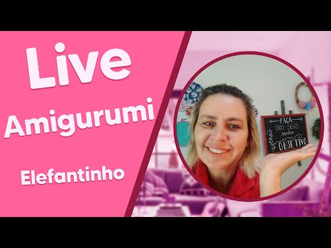 LIVE de Amigurumi com Karla Barbosa - Elefantinho