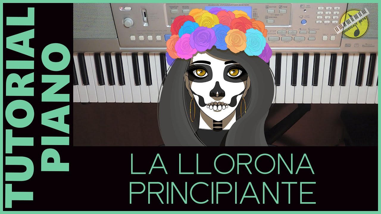 PIANO TUTORIAL LA LLORONA PARA PRINCIPIANTES