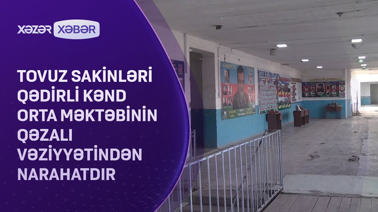 Tovuz sakinləri qədirli kənd tam orta məktəbinin qəzalı vəziyyətindən narahatdır