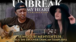 ASLI MENYENTUH, SAMPAI TERBAWA SUASANA | UNBREAK MY HEART (TONI BRAXTON) Alip Ba Ta Ft Ivona Odicki