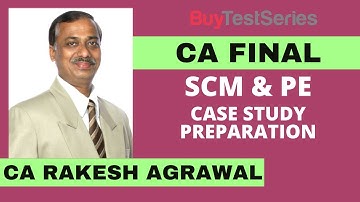 CA Final SCM & PE How to Prepare for Case Study Video lecture by CA Rakesh Agrawal