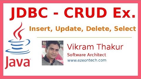 4 - JDBC CRUD Example Using java.sql.Statement - Java Training By eZeon